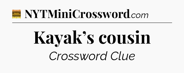 Kayak’s cousin - Eugene Sheffer Crossword
