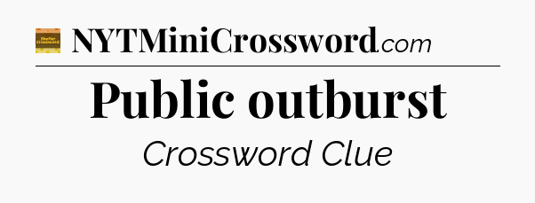 Public outburst crossword clue Eugene Sheffer