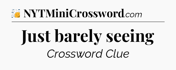 Just barely seeing - 7 Little Words