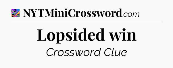 Lopsided win Crossword Clue