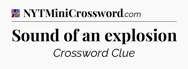 Sound of an explosion Crossword Clue
