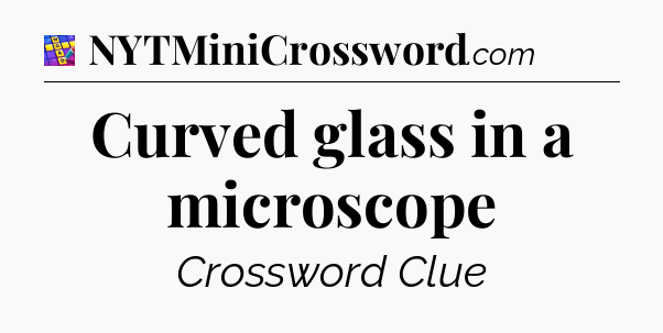 Curved glass in a microscope Codycross