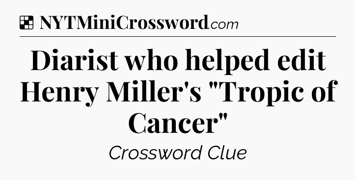 Solution: Diarist who helped edit Henry Miller's 