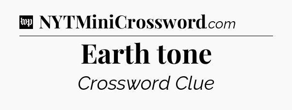 Earth tone Crossword Clue