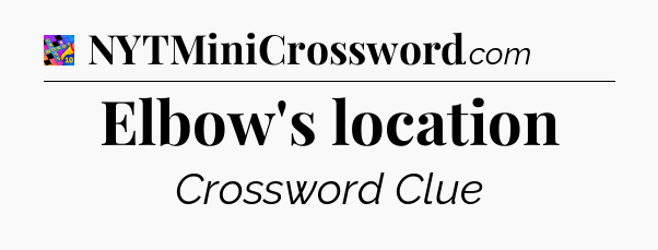 Elbow's location Crossword Clue