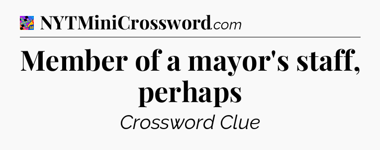 Member of a mayor's staff, perhaps Crossword Clue