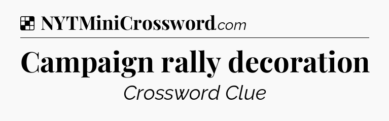 Solution: Campaign rally decoration - NYT Crossword