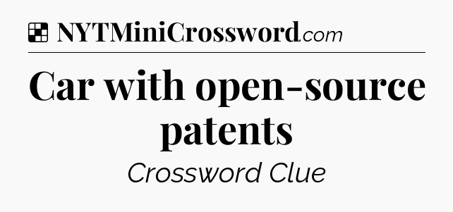Solution: Car with open-source patents - NYT Crossword