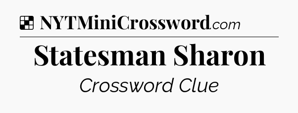 Solution: Statesman Sharon - NYT Crossword