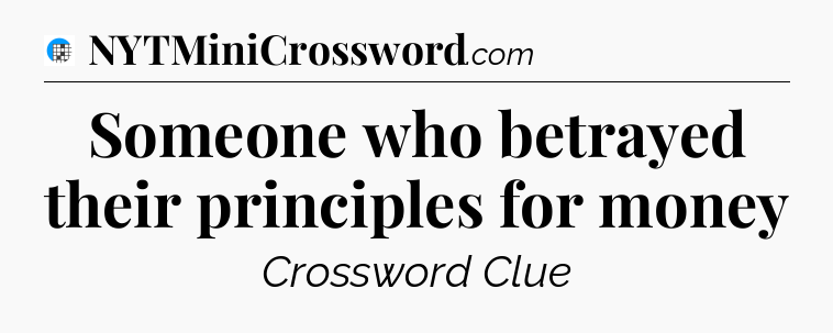 Someone who betrayed their principles for money Crossword Clue