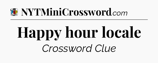Happy hour locale Crossword Clue