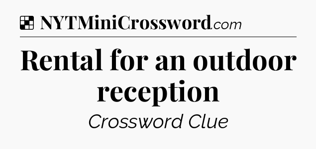 Solution: Rental for an outdoor reception - NYT Crossword