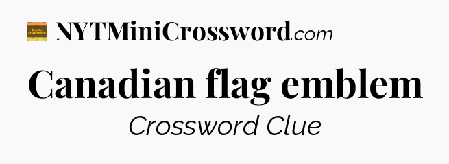 Canadian flag emblem - Eugene Sheffer Crossword