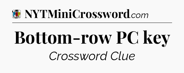Bottom-row PC key Crossword Clue