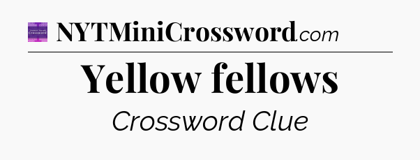 Yellow fellows - Thomas Joseph Crossword