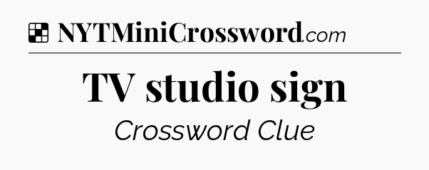 Solution: TV studio sign - NYT Crossword