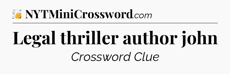 Legal thriller author john - 7 Little Words