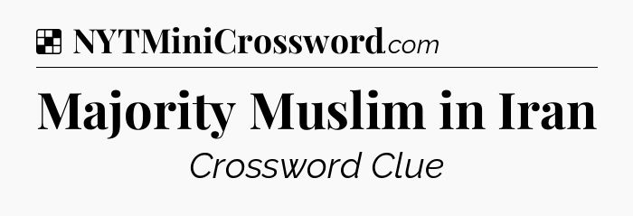 Solution: Majority Muslim in Iran - NYT Crossword