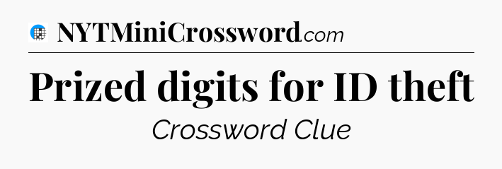 Prized digits for ID theft Crossword Clue