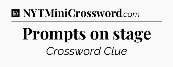 Prompts on stage - LA Times Crossword