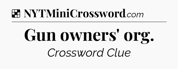 Solution: Gun owners' org - NYT Crossword