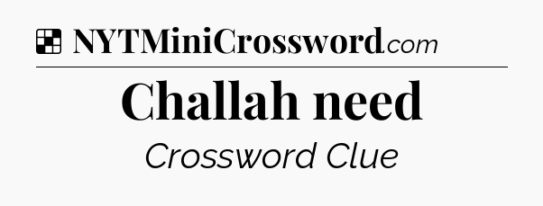 Solution: Challah need - NYT Crossword