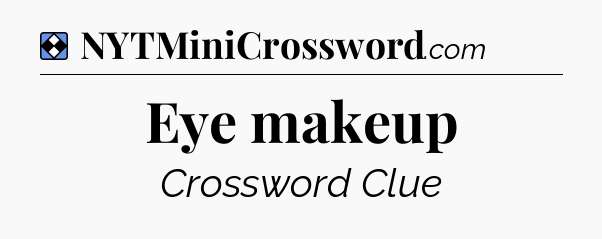 Solution: Eye makeup - NYT Mini Crossword