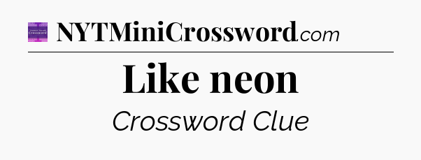 Like neon - Thomas Joseph Crossword