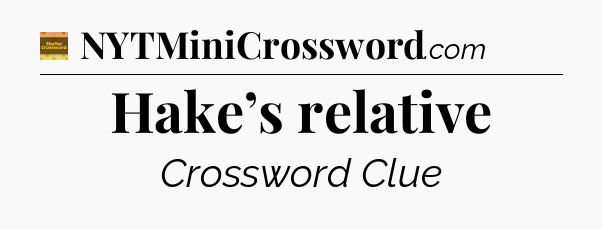 Hake’s relative - Eugene Sheffer Crossword