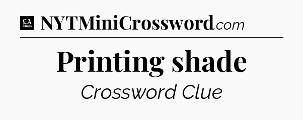 Printing shade - LA Times Crossword