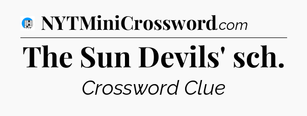 The Sun Devils' sch Crossword Clue