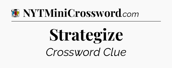 Strategize Crossword Clue