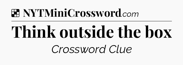 Solution: Think outside the box - NYT Crossword