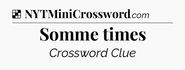 Solution: Somme times - NYT Crossword
