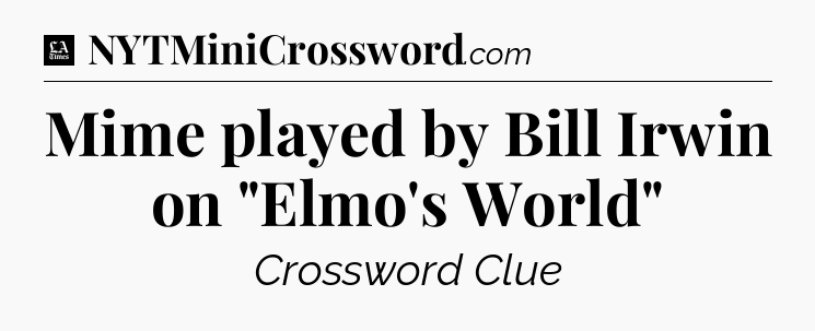 Mime played by Bill Irwin on 