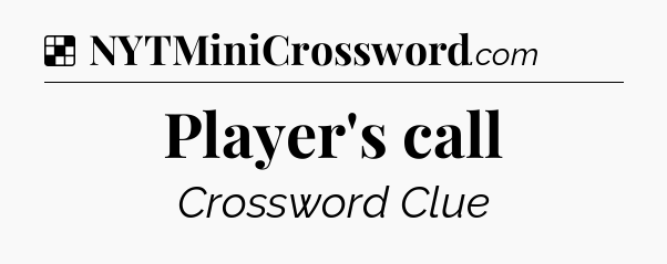 Solution: Player's call - NYT Crossword
