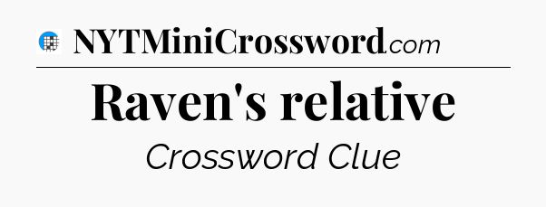 Raven's relative Crossword Clue