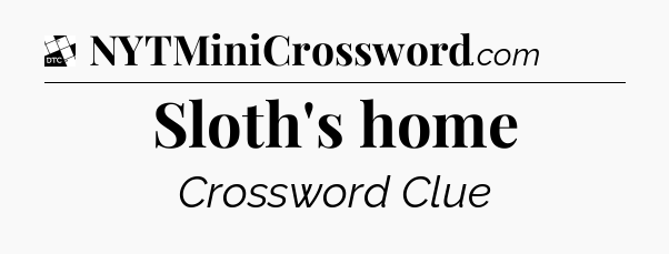 Sloth's home - Daily Themed Classic Crossword