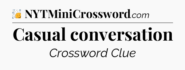 Casual conversation - 7 Little Words