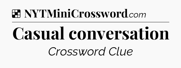 Solution: Casual conversation - NYT Crossword