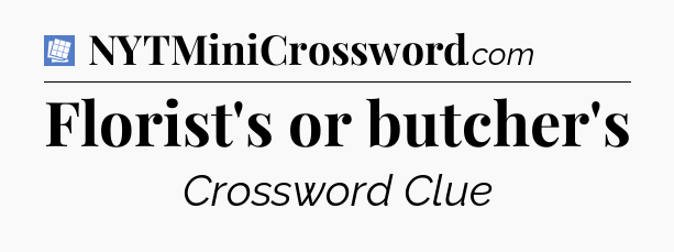 Florist's or butcher's Puzzle Page Crossword Clue