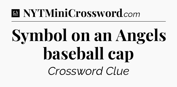 Symbol on an Angels baseball cap - LA Times Crossword