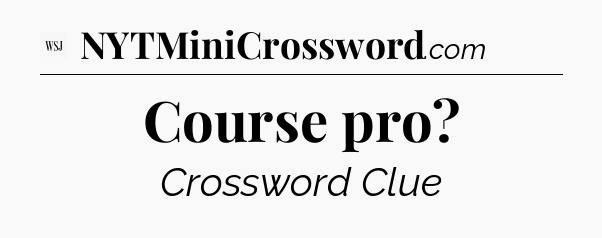 Course pro - WSJ Crossword