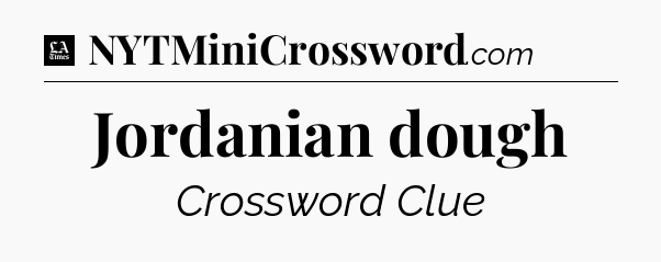 Jordanian dough - LA Times Crossword