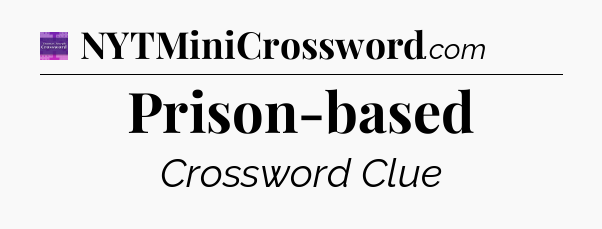 Prison-based - Thomas Joseph Crossword