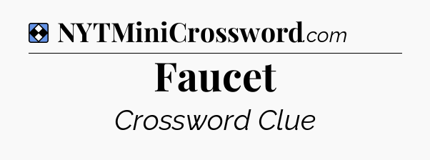 Solution: Faucet - NYT Mini Crossword