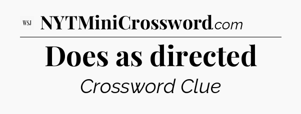 Does as directed - WSJ Crossword