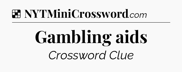 Solution: Gambling aids - NYT Crossword