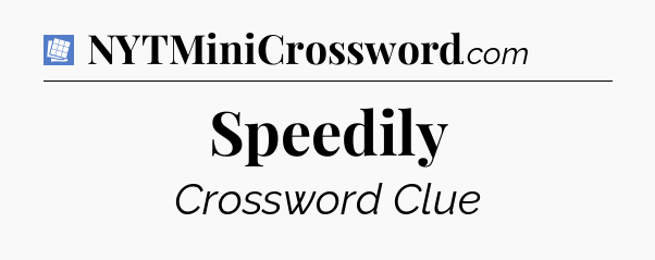 Speedily Puzzle Page Crossword Clue