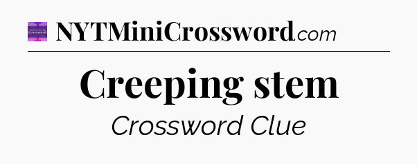 Creeping stem - Thomas Joseph Crossword